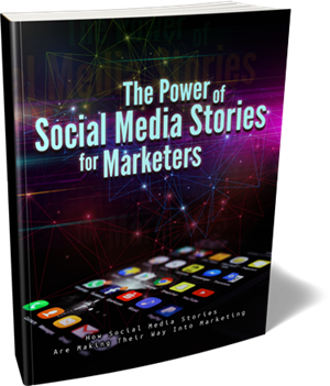 The Power of Social Media Stories for Marketers